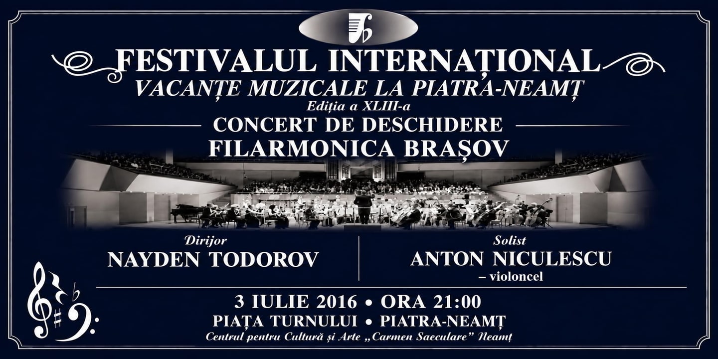 Event banner: Opening Concert – 43rd International Festival "Vacanțe Muzicale la Piatra-Neamț" (03.07.2016)